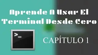 Ubuntu | Aprende A Usar El Terminal Desde Cero | Capítulo 1