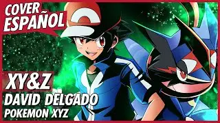 Pokemon XYZ Opening Full Español Latino | David Delgado