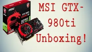 MSI GTX 980Ti Unboxing