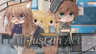 All Just an Act Full Movie Remake ||GCMM|| ||Read Description||