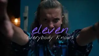 Eleven | Stranger things | Everybody knows