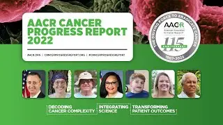AACR Cancer Progress Report 2022