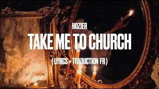 hozier - take me to church (traduction fr + lyrics)