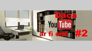 Daca Youtube ar fi om! #2