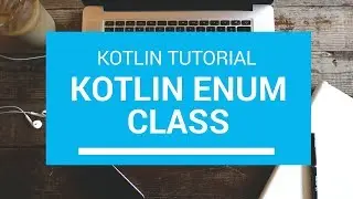 Kotlin Tutorial - Chapter(64): Kotlin Enum Class