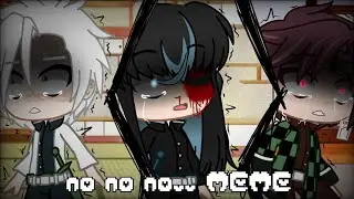 No no no... MEME//Demon Slayer (+oc)//READ DESCRIPTION/PINNED COMMENT