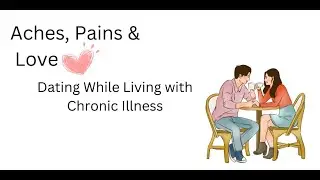 Dating While Living with Chronic Illness