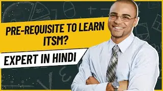 Prerequisite to learn ITSM ServiceNow? ServiceNow ITSM Interview Questions