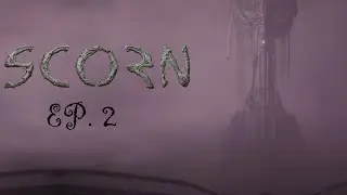 Scorn Ep.2 - Oozing Atmosphere