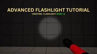 Advanced Flashlight - Creating Flashlight (Part 1) - Unreal Engine 5 Tutorial