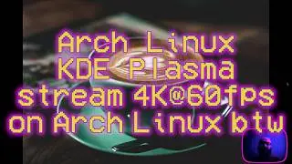 Arch Linux KDE Plasma 4k@60fps on Arch Linux btw 