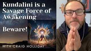 Kundalini is an intense Force of Awakening. Beware! and Embrace the 3 jewels! 
