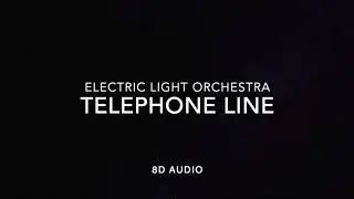 Electric Light Orchestra - Telephone Line (8D Audio)