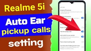 Realme 5i Auto ear pickup calls setting || Auto switch to ear receiver realme 5i || jujhar tech ||