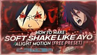 HOW TO MAKE SOFT SHAKE LIKE AYO | ALIGHT MOTION [FREE PRESET]
