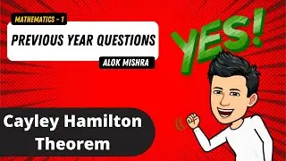 Mathematics- 1 || Cayley Hamilton Theorem || Previous Years Questions || ALOK MISHRA