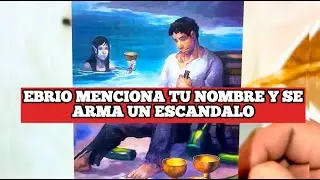 TU EX EBRIO DICE TU NOMBRE DELANTE DE ALGUIEN Y SE ARMA UN ESCANDALO!