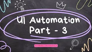 9 - UI Automation PART 3 || UiPath Developer Training Basic to Advanced