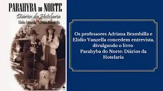 Entrevista com membros do GCET, sobre a publicação do livro Parahyba do norte: Diários da hotelaria