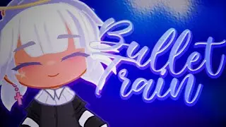 BULLET TRAIN | Meme |  7K+ Special | Gacha Club
