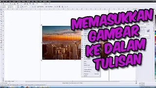 [ TUTORIAL CORELDRAW ] Cara Memasukkan Gambar Ke Dalam Tulisan di Coreldraw Bahasa Indonesia