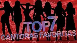 Top 7 - Cantoras Favoritas
