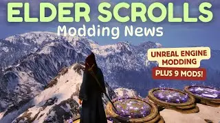 Elder Scrolls Modding News: Unreal Engine Modding Plus 9 More Stories