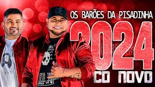 OS BARÕES DA PISADINHA 2024 ( CD NOVO 2024 ) REPERTÓRIO NOVO - MÚSICAS NOVAS