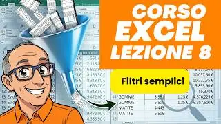 Corso Excel in italiano, semplice, veloce e pratico. Lezione n.8. FILTRI