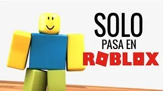COSAS QUE HAS HECHO Y POR LAS QUE HAS PASADO EN ROBLOX
