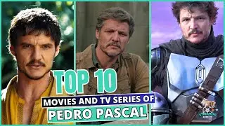 Pedro Pascal Top 10 Movies and TV Series of the protagonist of The Mandalorian