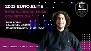 Euro Elite Final Round 2023 Grand Jury Member - Maestro Sebastian Di Bin (Italy)