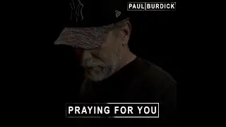Paul Burdick - Praying for you
