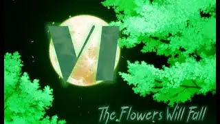 Flowers VI | Act Introduction