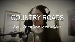 Country Roads - A John Denver Cover by Anna Robinson