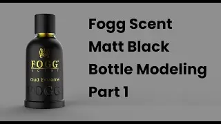 Fogg Scent Matt Black Bottle Modeling in 3ds Max Part 1