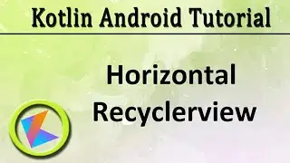 #64 Kotlin Android Tutorial | Horizontal Recyclerview