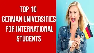 Top 10 German Universities for International Students || Top 10 Universities in Germany in 2022
