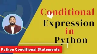 Conditional Expression in Python | Python Conditional Statements | Python Tutorials (Hindi)