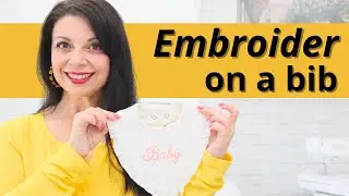 Embroidering on a Baby Bib: Step-by-Step Tutorial