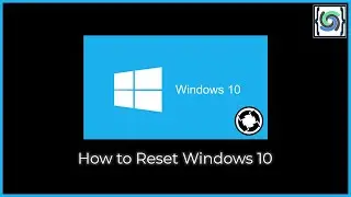 How to Reset Windows 10