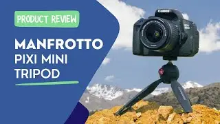 MANFROTTO PIXI B MINI TRIPOD REVIEW