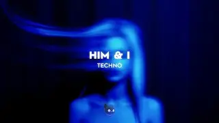 Fyex - Him & I (Techno Remix)