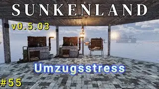 #Sunkenland Ep.55 - Noobsi im Umzugsstress