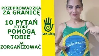 PRZEPROWADZKA ZA GRANICĘ - 10 pytań, które pomogą się Tobie zorganizować #emigracja #przeprowadzka
