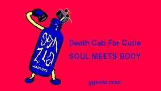 ggnzla KARAOKE 576, Death Cab For Cutie - SOUL MEETS BODY
