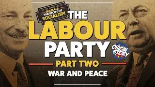 The Labour Party – Part Two – War and Peace | Origin Story