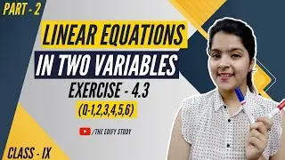 Linear Equations In Two Variables | Ex-4.3 | Class - 9 | NCERT Maths | The Edify Study