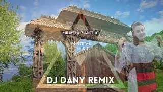 Mihaela Ivanciuc - Povestita is prin sat (DJ DANY REMIX)