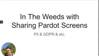 In the weeds with Sharing Pardot Screens